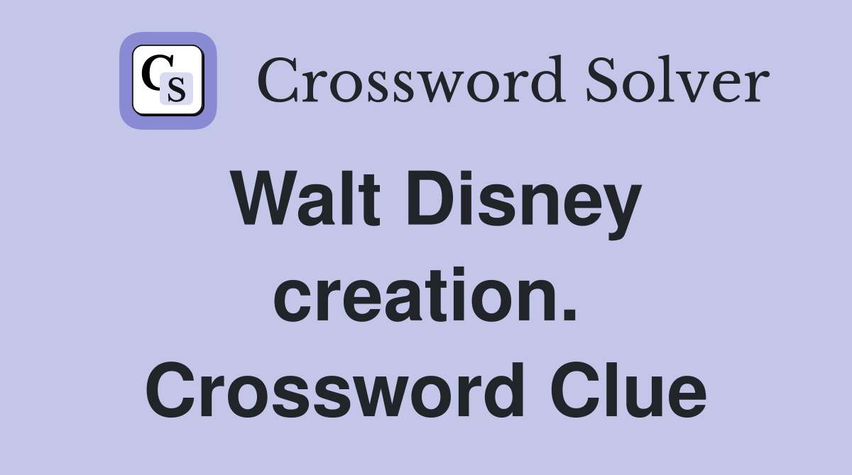 Walt Disney creation. Crossword Clue
