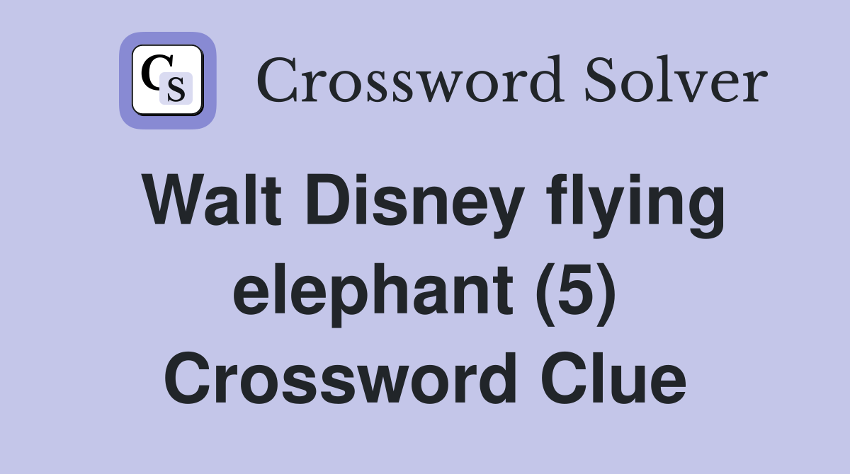Walt Disney flying elephant (5) Crossword Clue