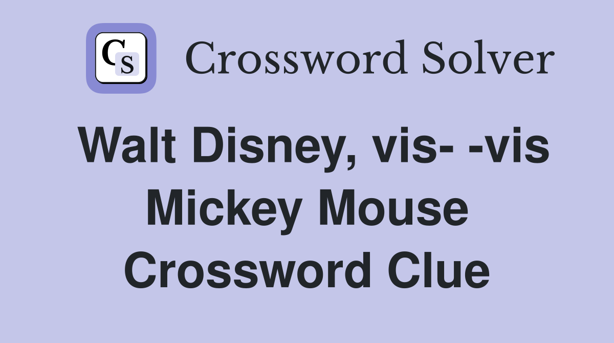 Walt Disney, vis- -vis Mickey Mouse Crossword Clue