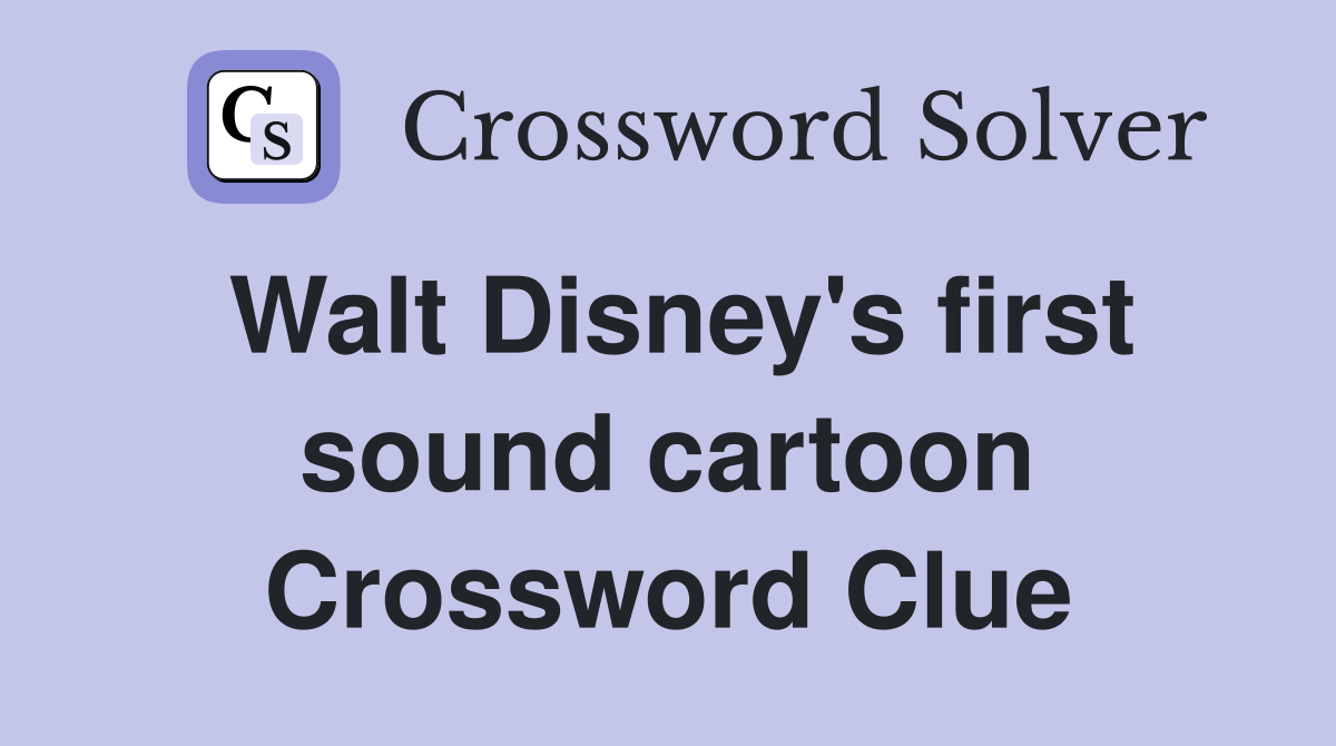 Walt Disney's first sound cartoon Crossword Clue