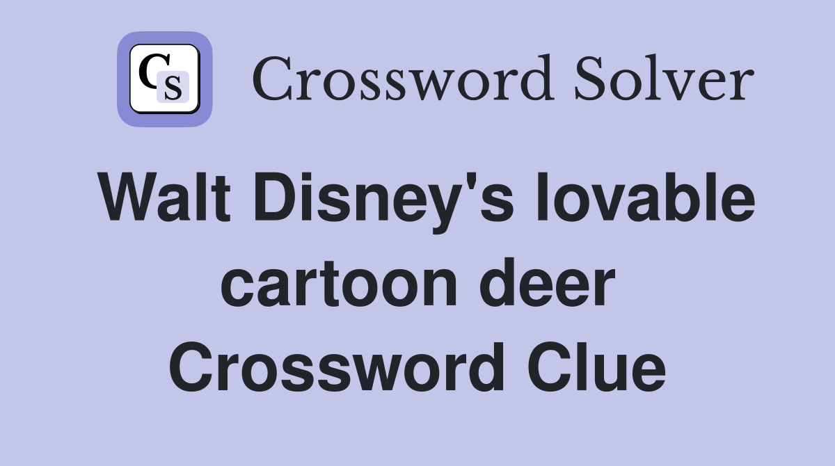 Walt Disney's lovable cartoon deer Crossword Clue
