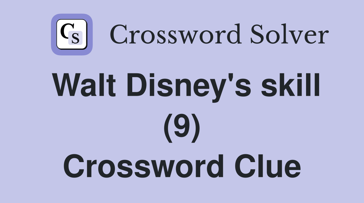 Walt Disney's skill (9) Crossword Clue