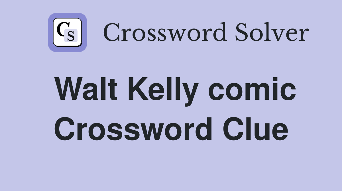 Walt Kelly comic Crossword Clue