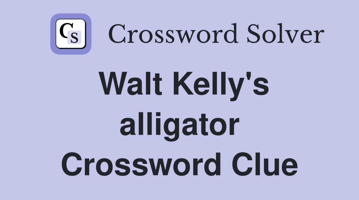 Walt Kelly's alligator Crossword Clue
