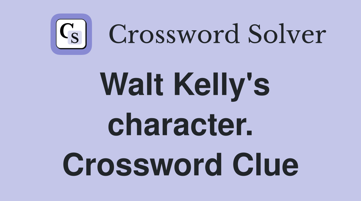 Walt Kelly's character. Crossword Clue