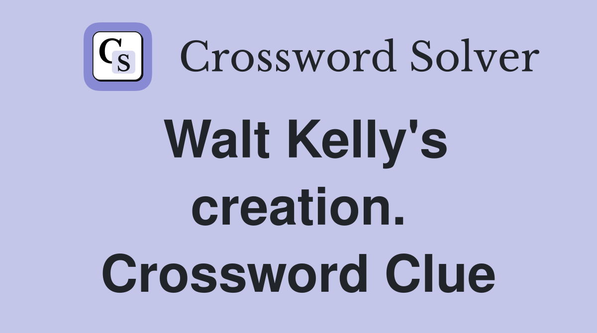 Walt Kelly's creation. Crossword Clue