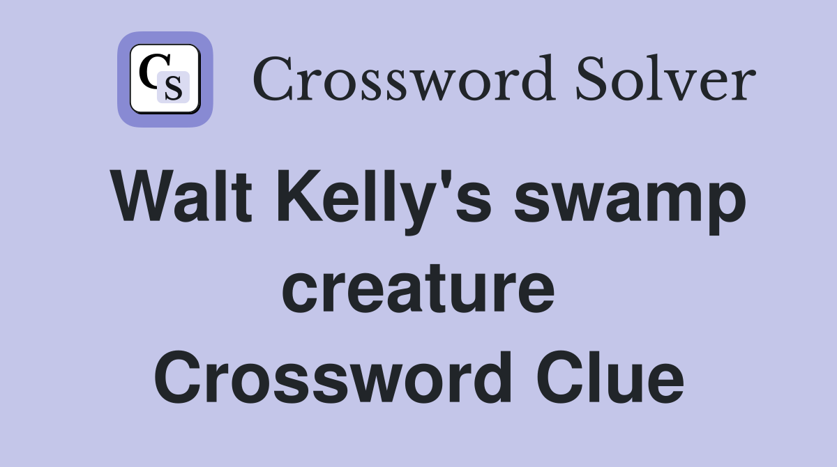 Walt Kelly's swamp creature Crossword Clue