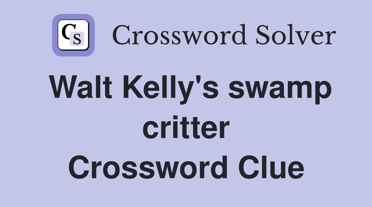 Walt Kelly's swamp critter Crossword Clue