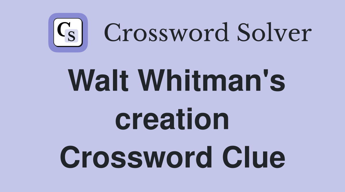 Walt Whitman's creation Crossword Clue