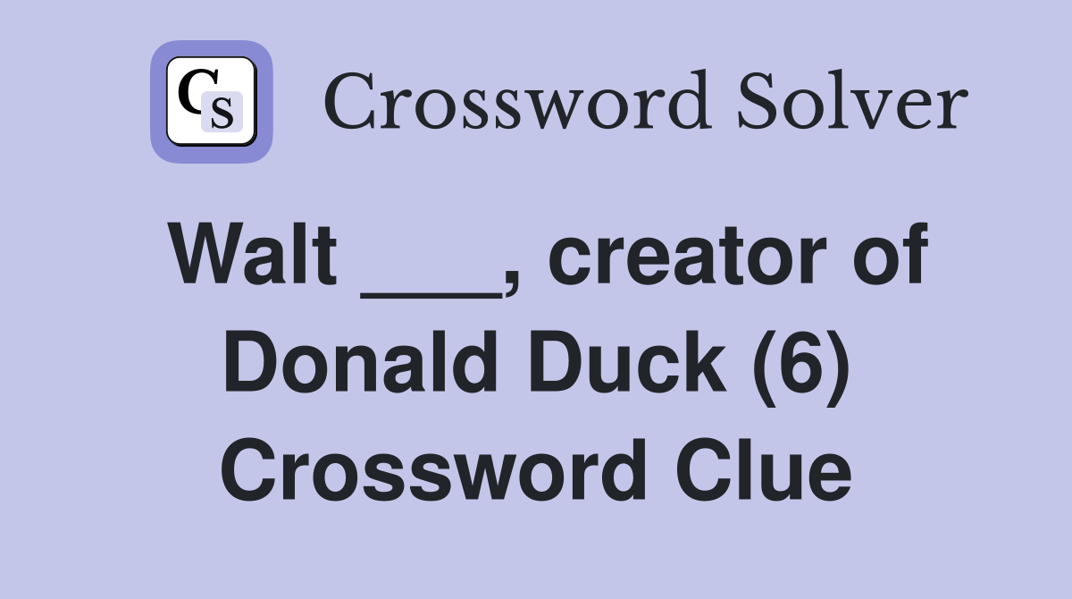 Walt ___, creator of Donald Duck (6) Crossword Clue