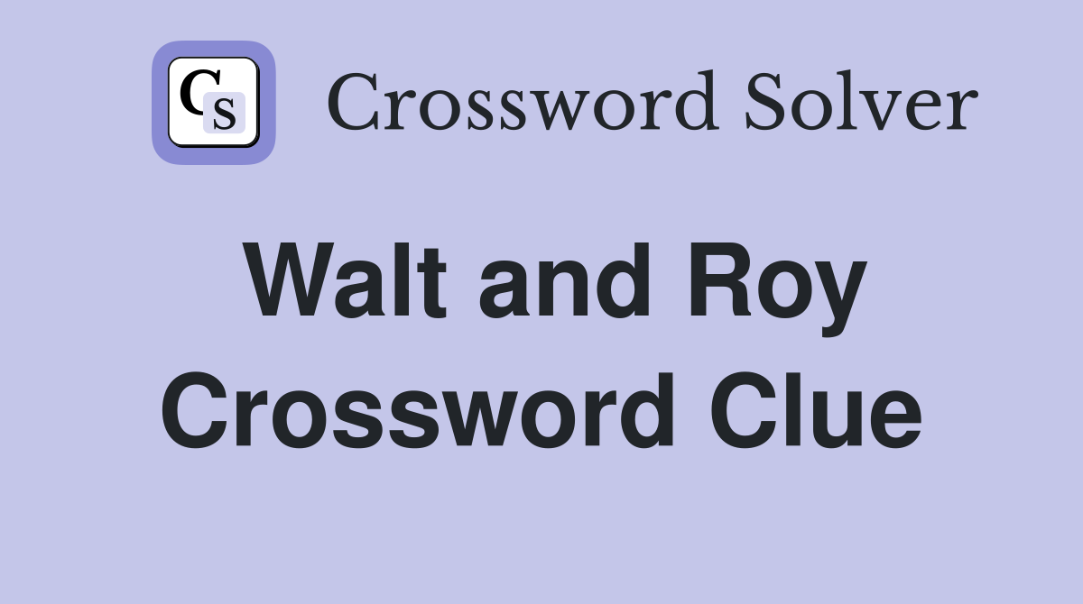 Walt and Roy Crossword Clue
