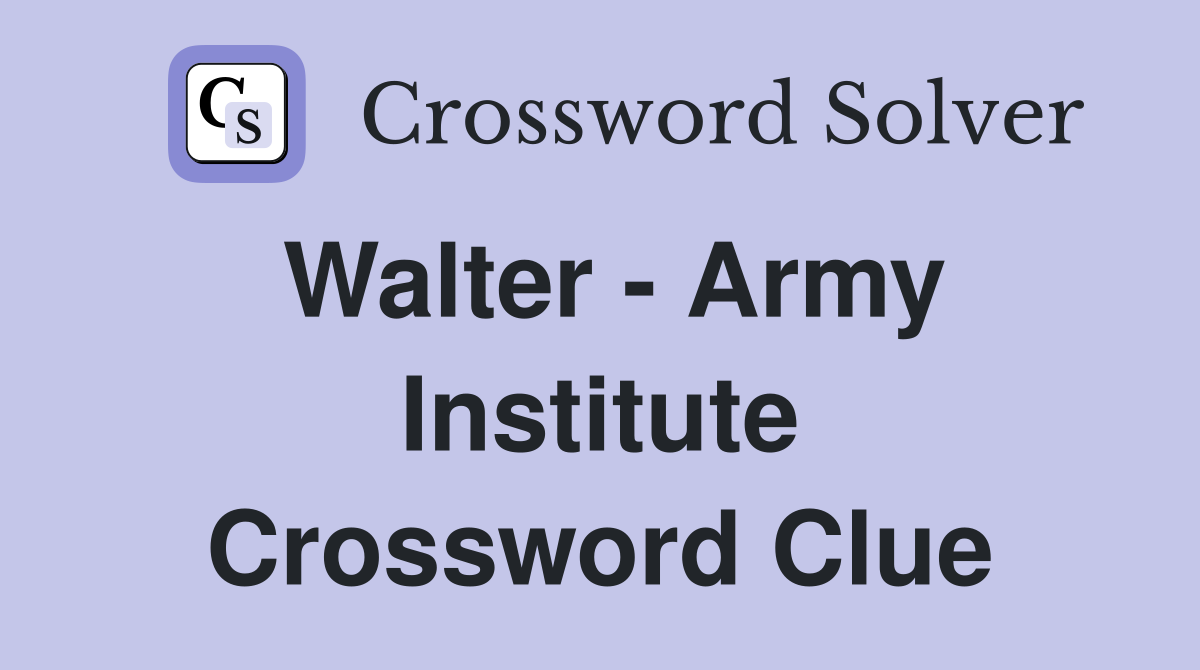 Walter - Army Institute Crossword Clue