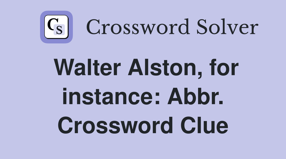 Walter Alston, for instance: Abbr. Crossword Clue