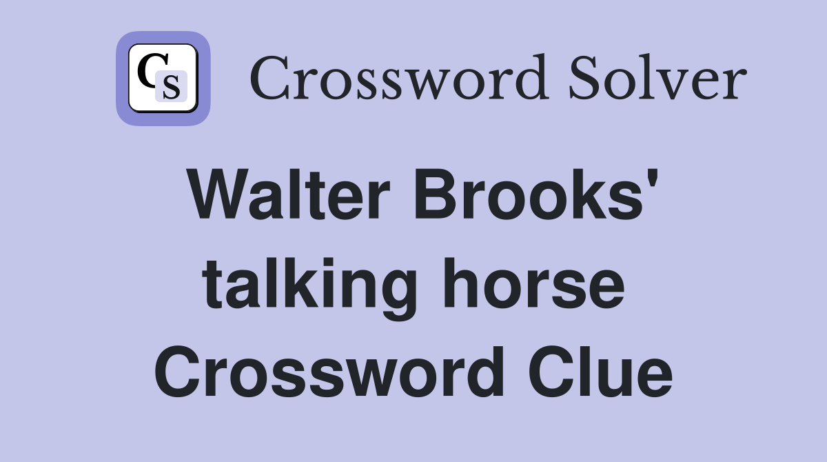 Walter Brooks' talking horse Crossword Clue