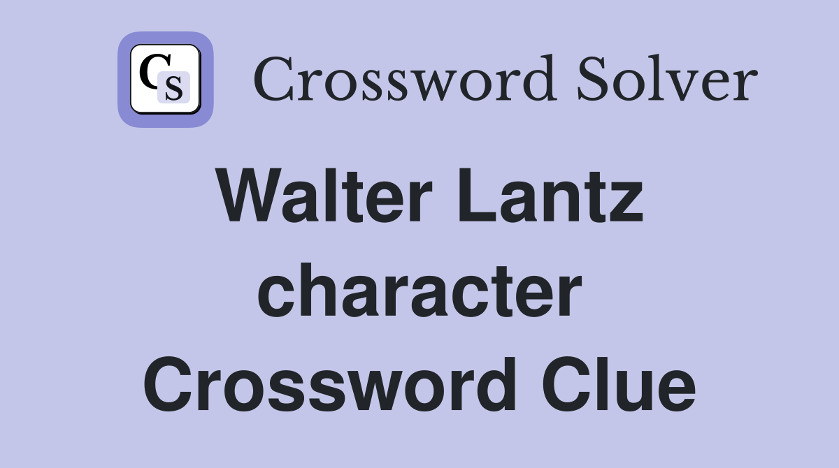 Walter Lantz character Crossword Clue