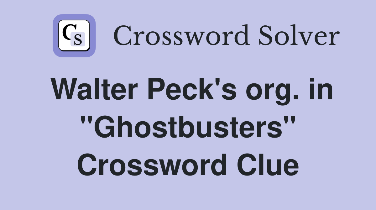 Walter Peck's org. in "Ghostbusters" Crossword Clue
