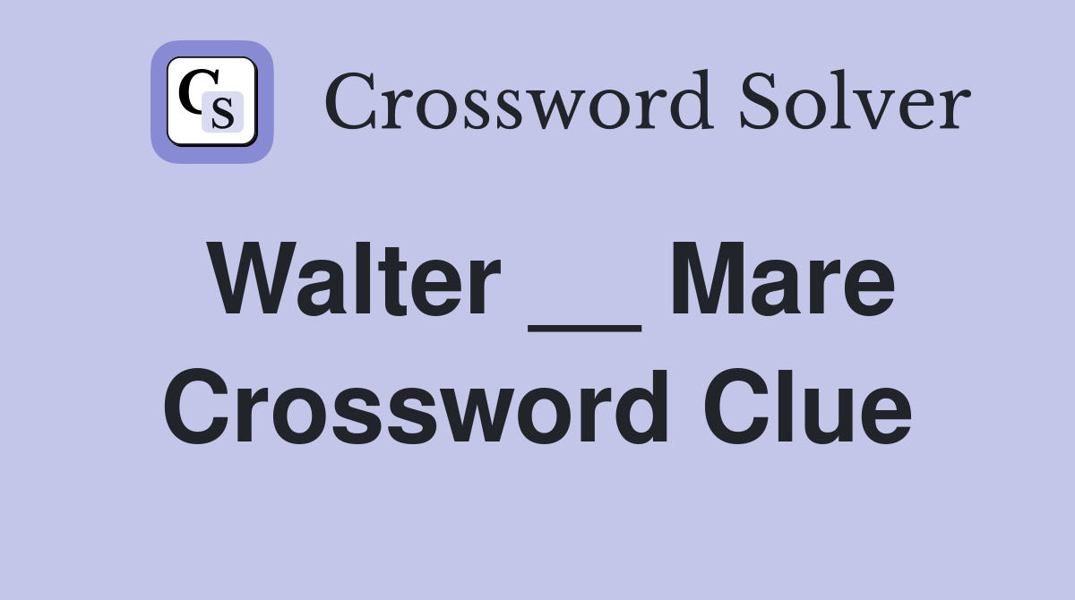 Walter __ Mare Crossword Clue