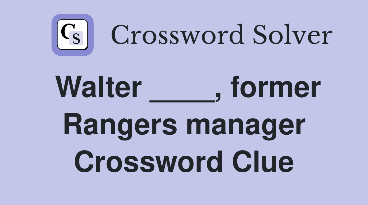Walter ____, former Rangers manager Crossword Clue