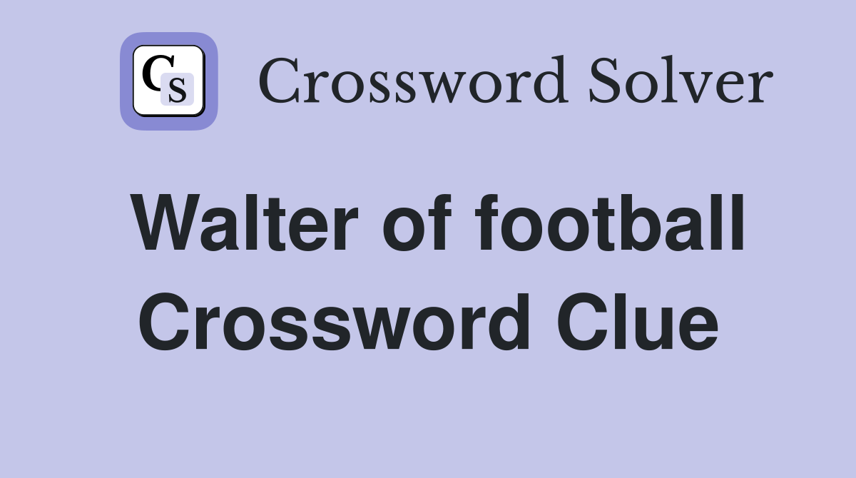 Walter of football Crossword Clue