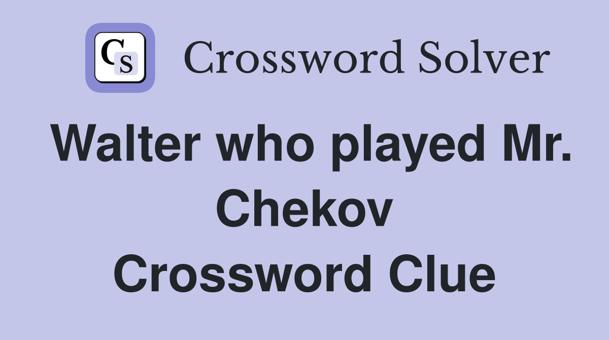 Walter who played Mr. Chekov Crossword Clue