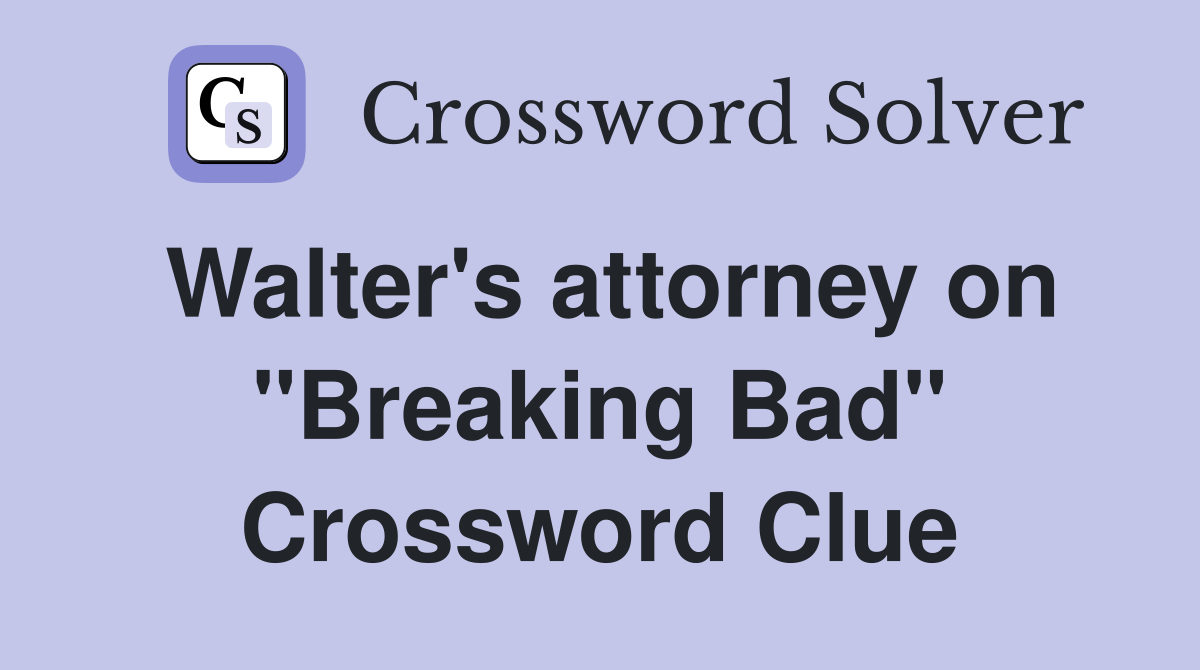 Walter's attorney on "Breaking Bad" Crossword Clue