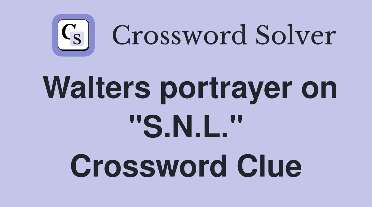 Walters portrayer on "S.N.L." Crossword Clue
