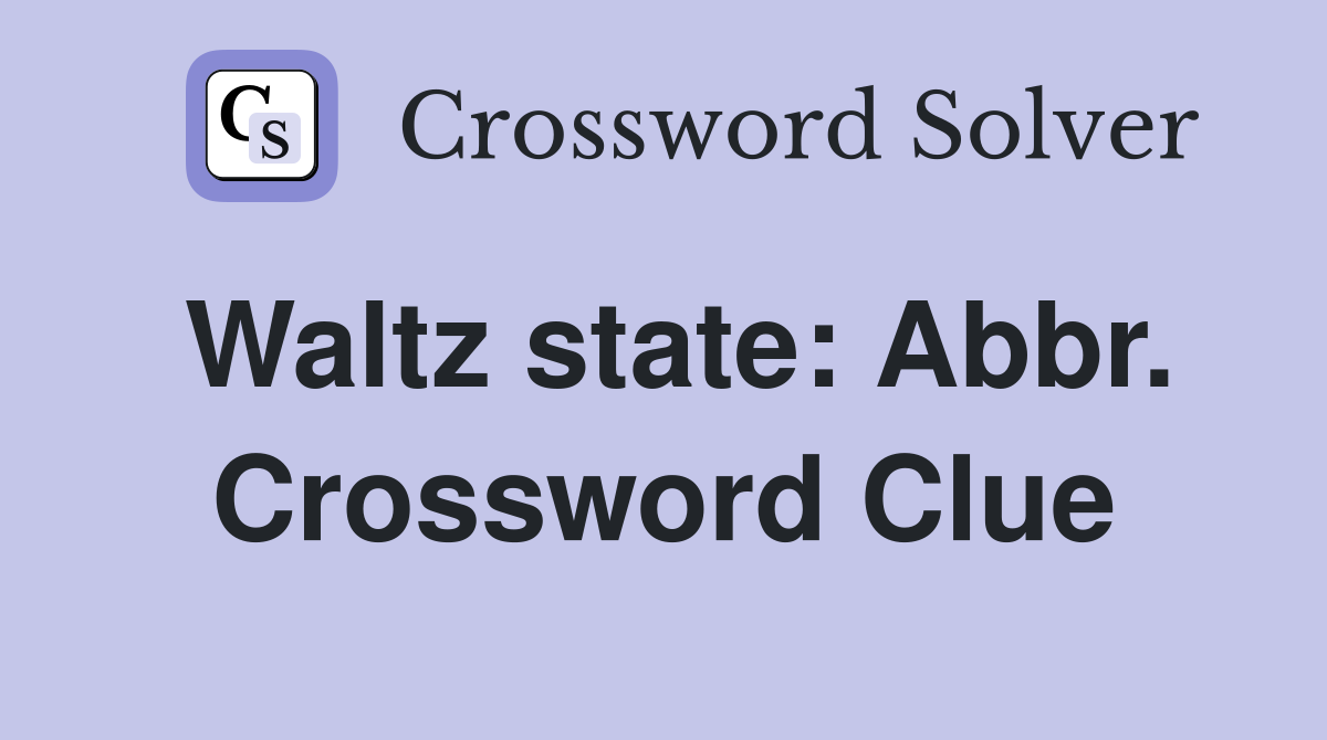 Waltz state: Abbr. Crossword Clue