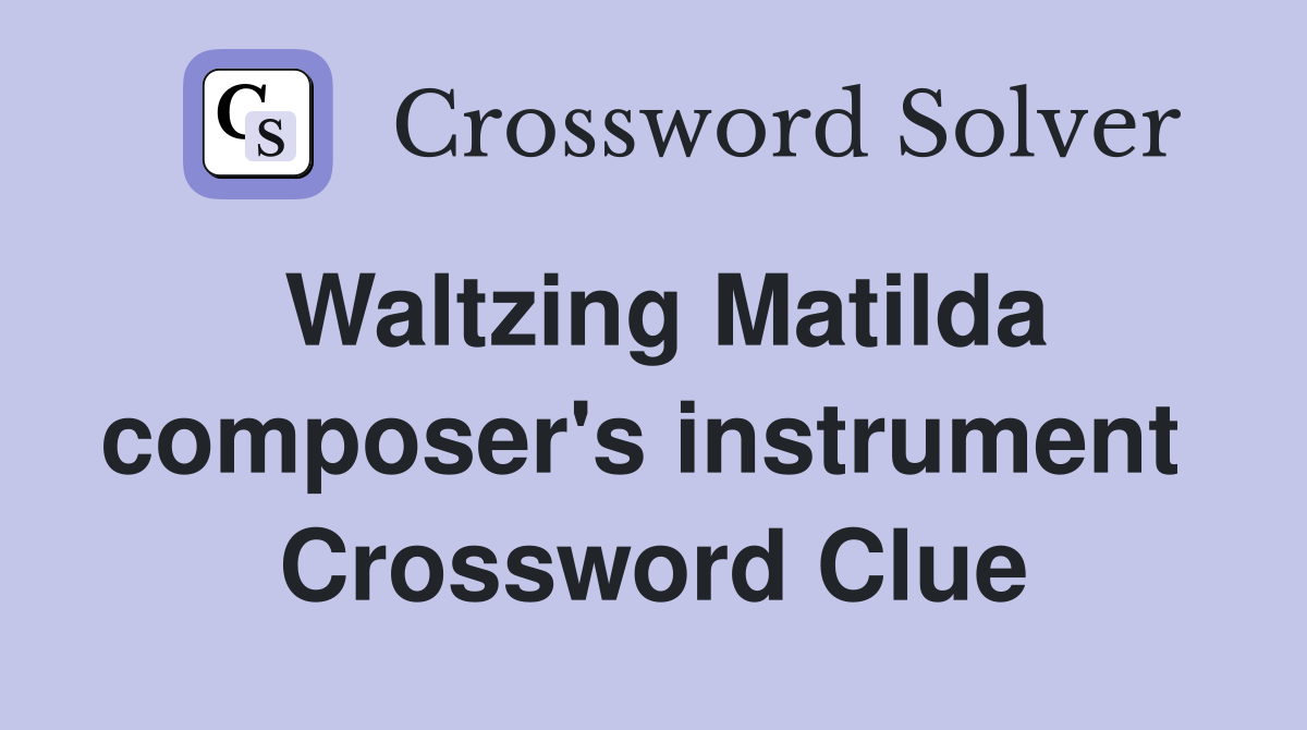 Waltzing Matilda composer's instrument  Crossword Clue