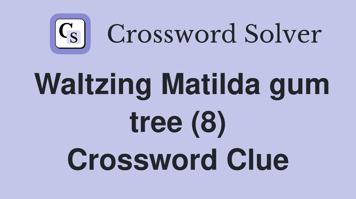 Waltzing Matilda gum tree (8) Crossword Clue