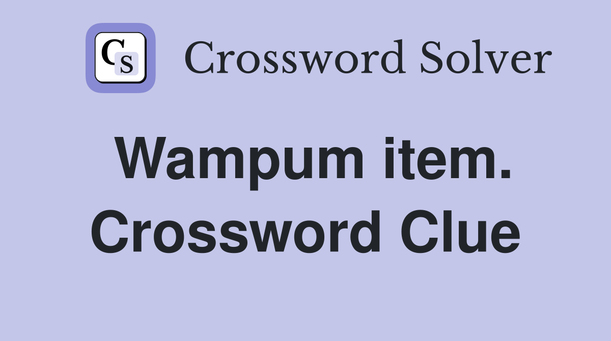 Wampum item. Crossword Clue