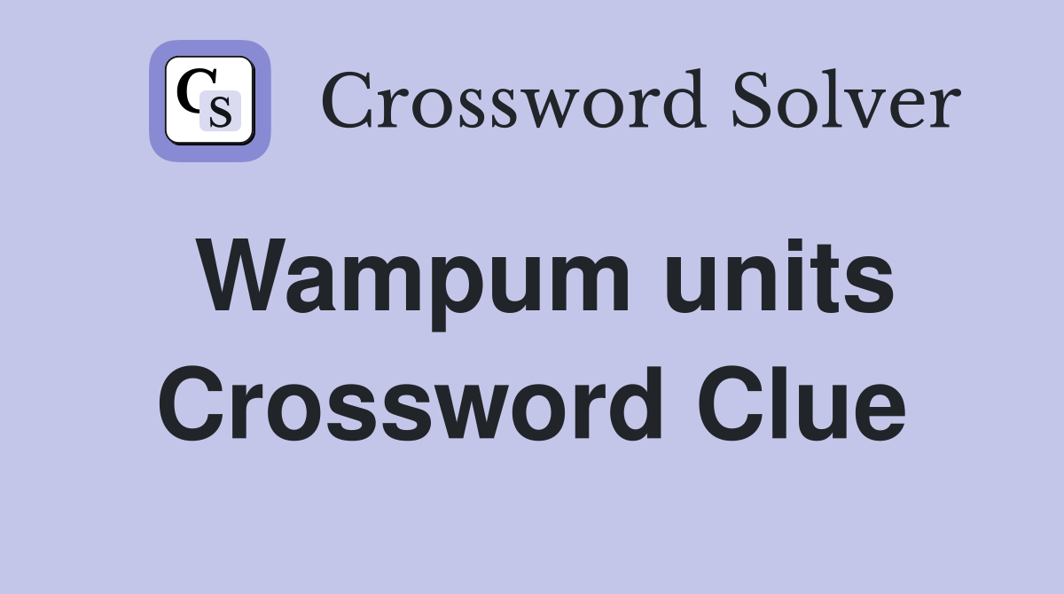 Wampum units Crossword Clue