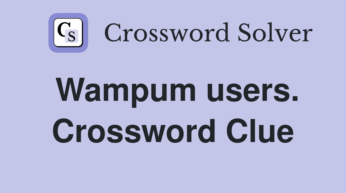 Wampum users. Crossword Clue