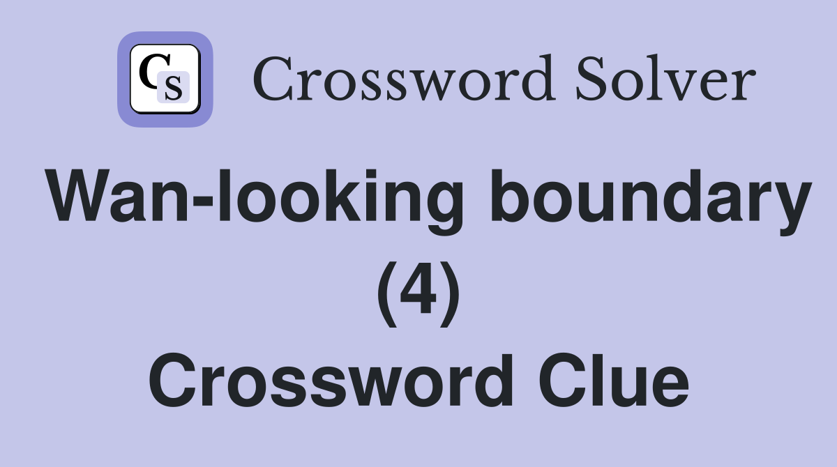 Wan-looking boundary (4) Crossword Clue