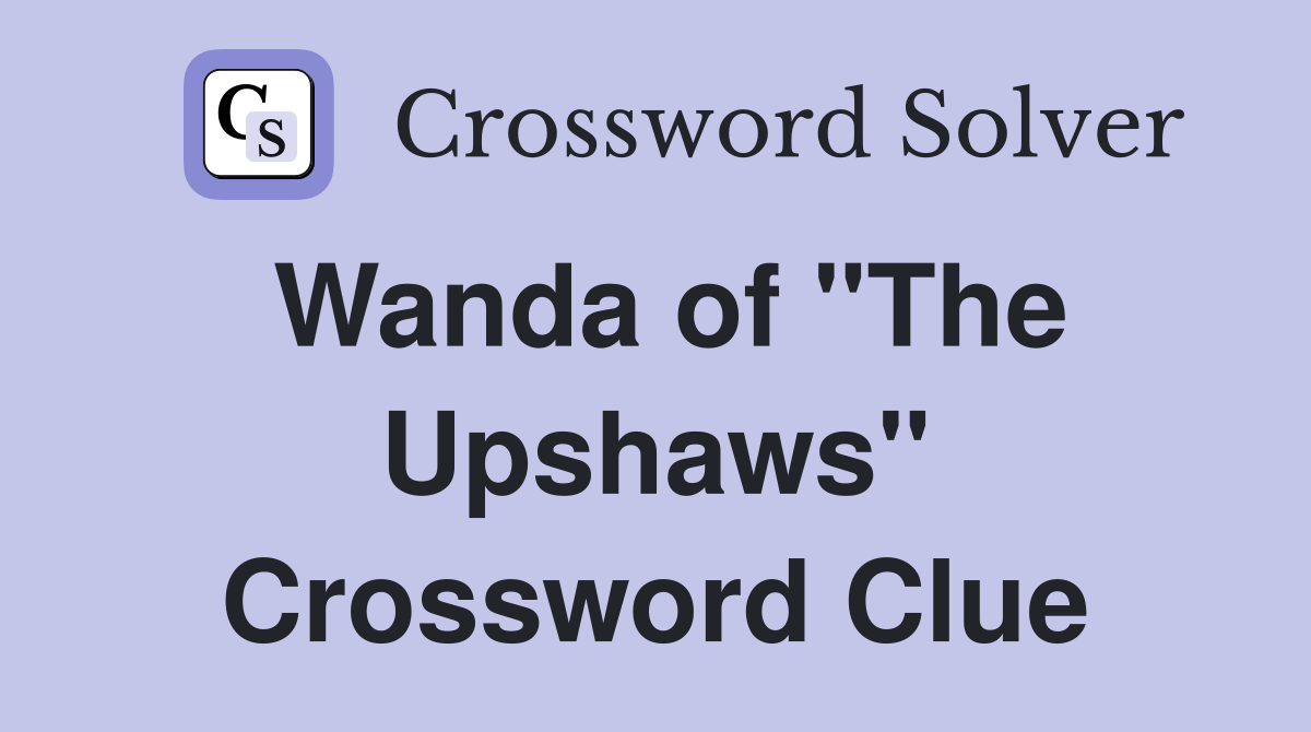 Wanda of "The Upshaws" Crossword Clue