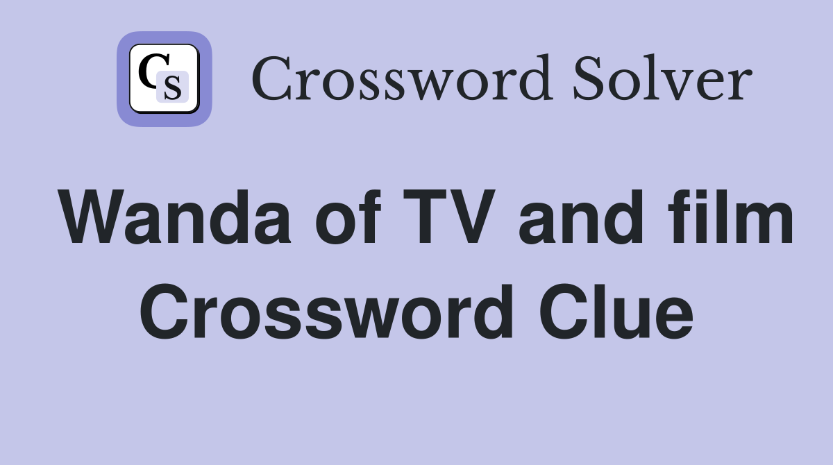 Wanda of TV and film Crossword Clue