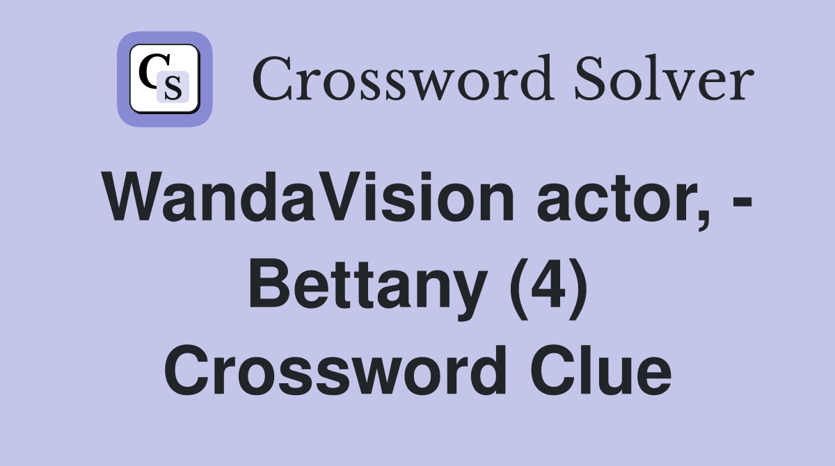 WandaVision actor, - Bettany (4) Crossword Clue