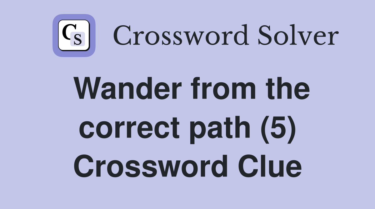 Wander from the correct path (5) Crossword Clue