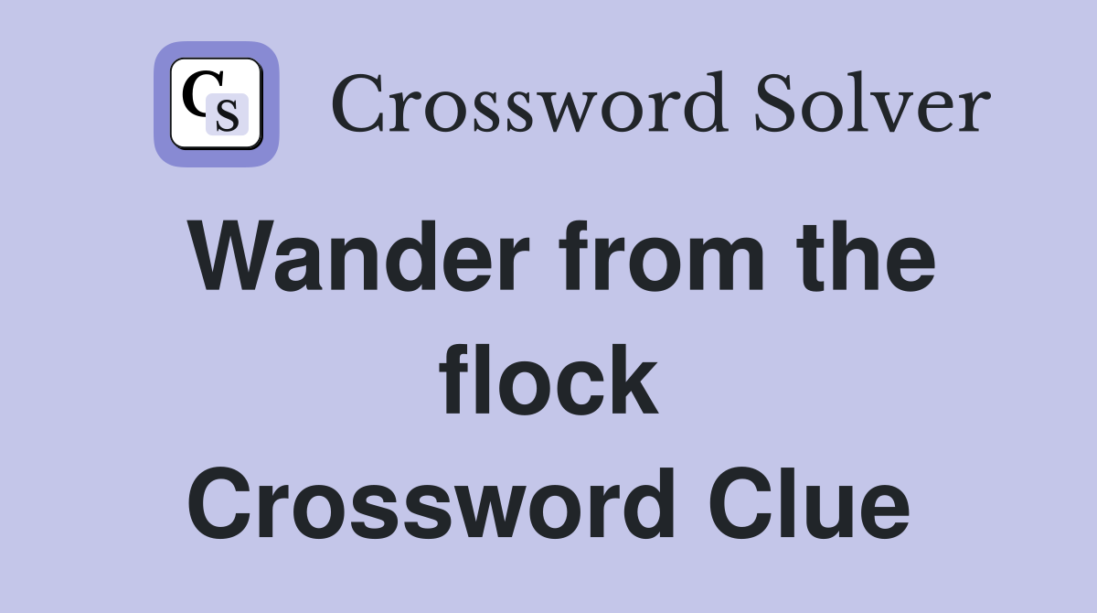 Wander from the flock Crossword Clue