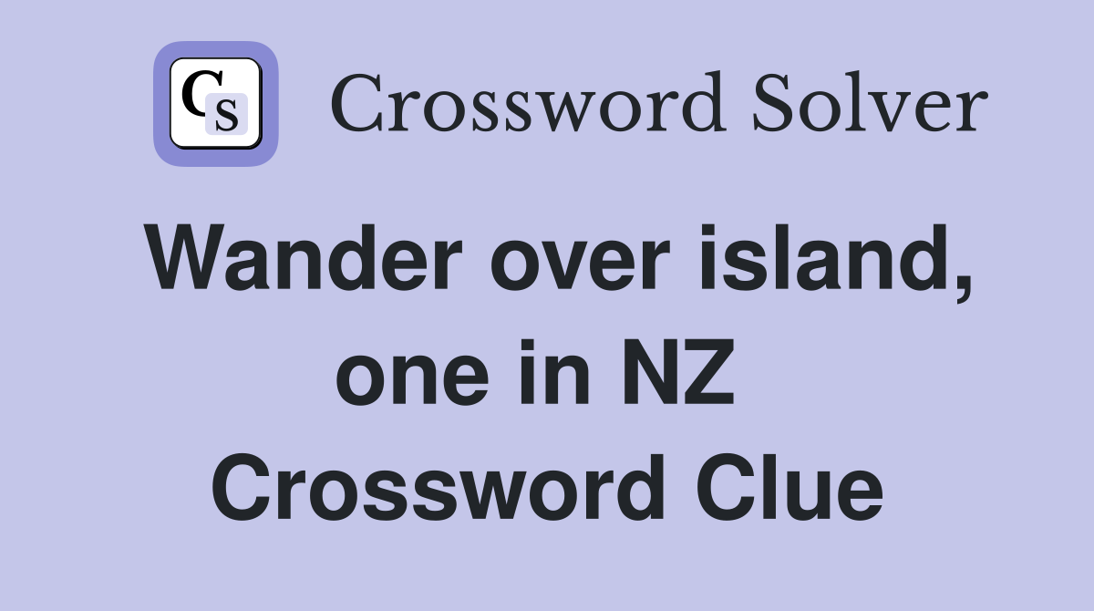 Wander over island, one in NZ  Crossword Clue