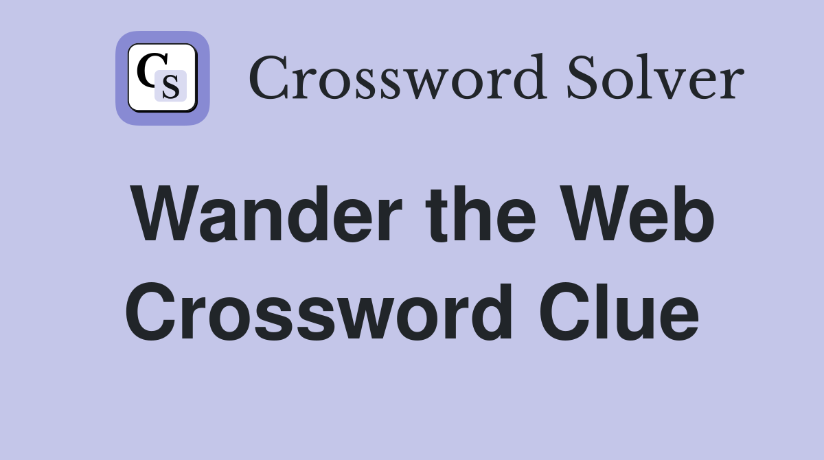 Wander the Web Crossword Clue