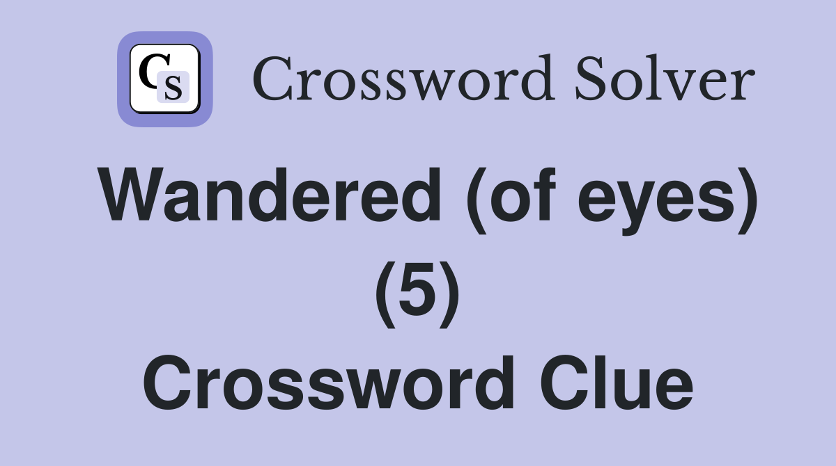 Wandered (of eyes) (5) Crossword Clue
