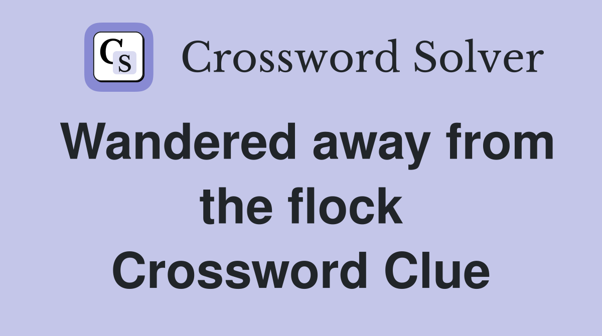 Wandered away from the flock Crossword Clue
