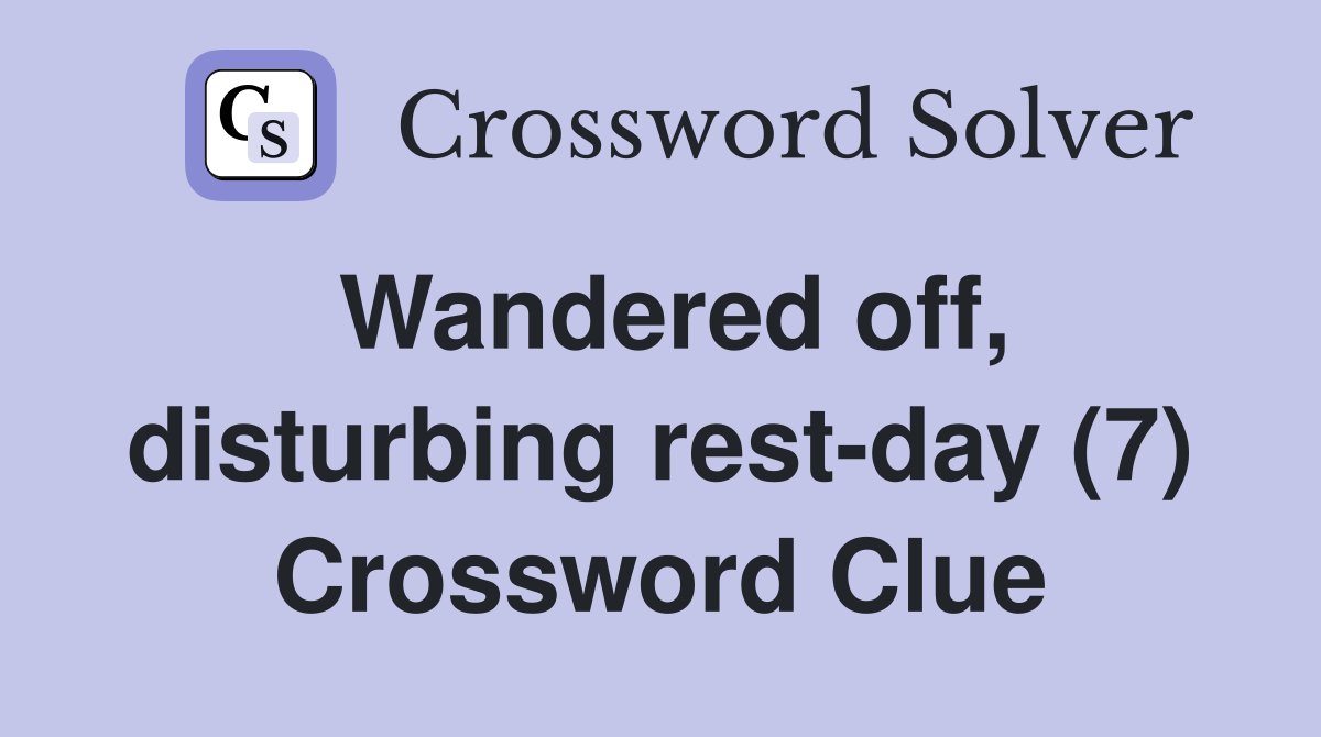 Wandered off, disturbing rest-day (7) Crossword Clue