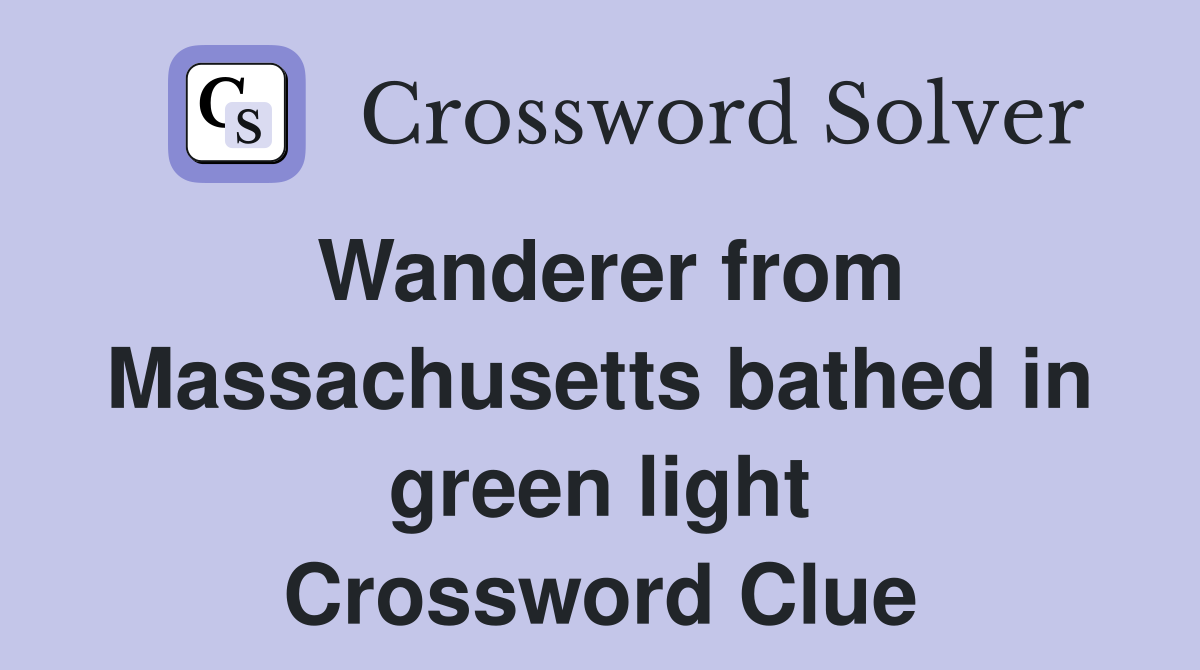 Wanderer from Massachusetts bathed in green light Crossword Clue