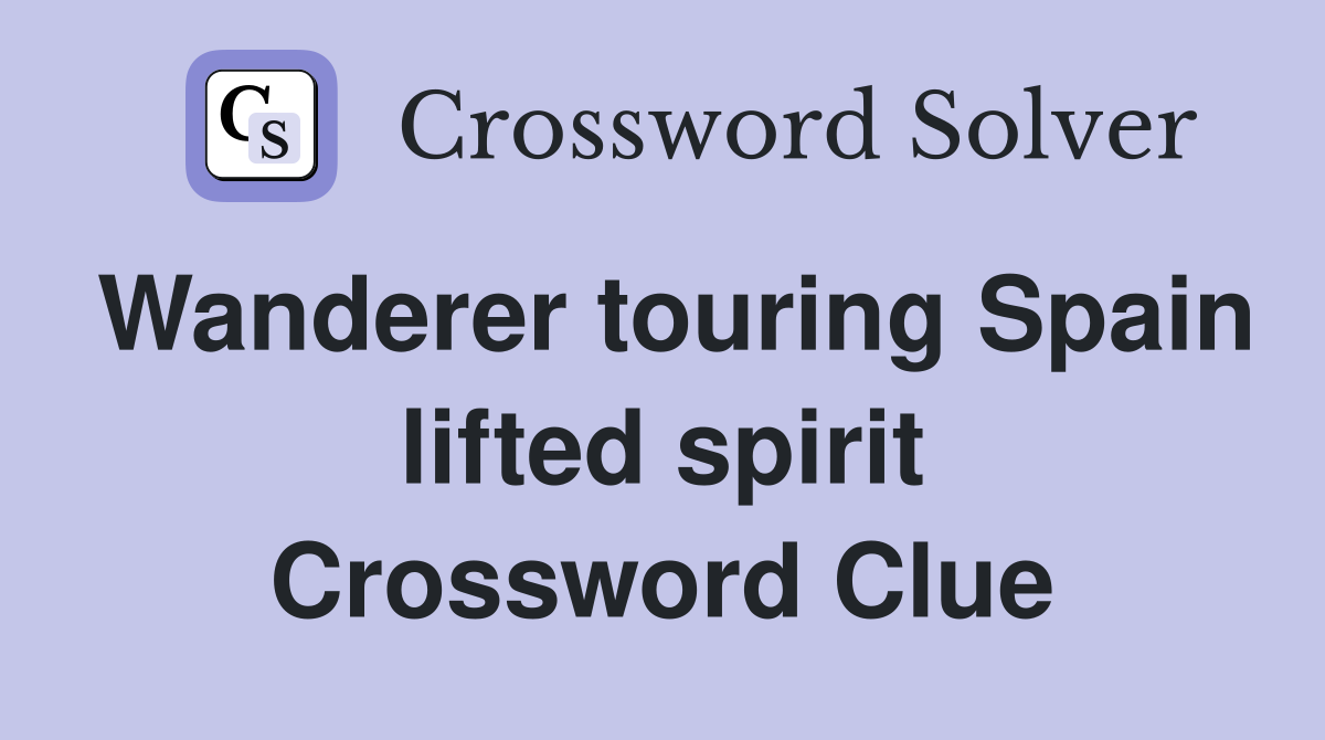 Wanderer touring Spain lifted spirit Crossword Clue