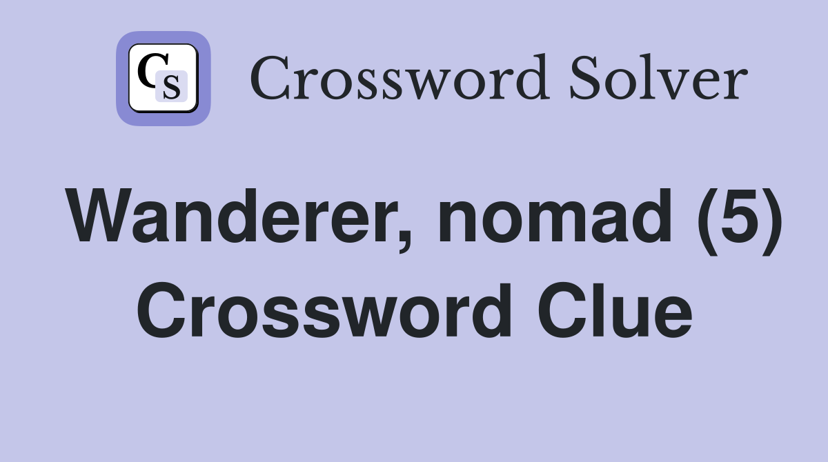 Wanderer, nomad (5) Crossword Clue