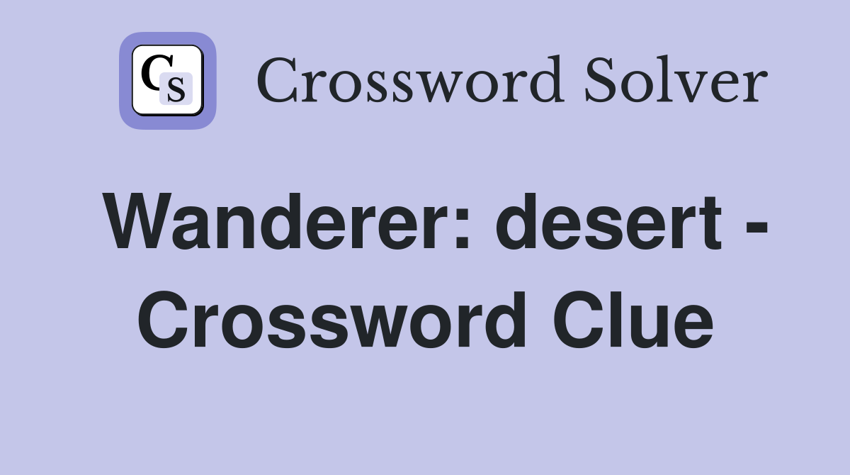 Wanderer: desert - Crossword Clue