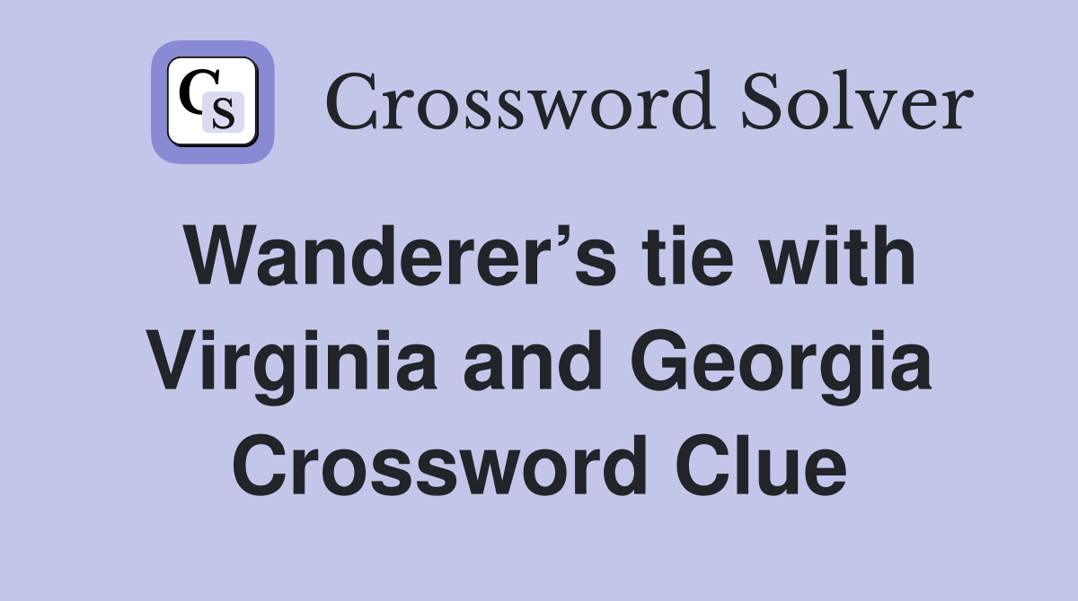 Wanderer’s tie with Virginia and Georgia Crossword Clue
