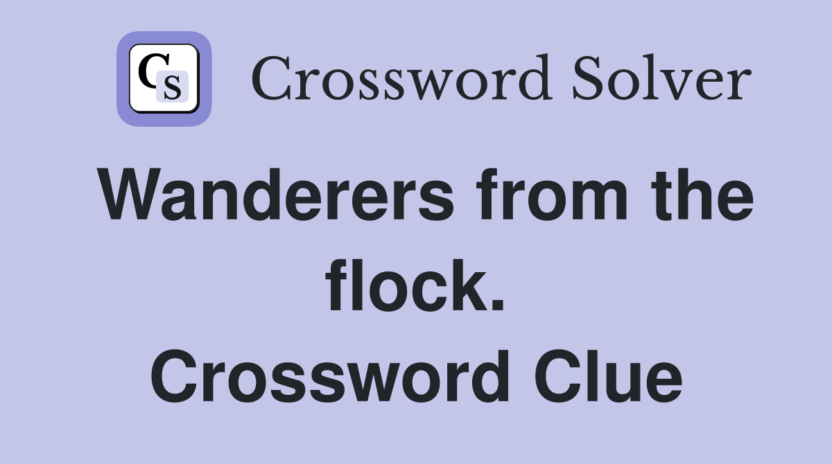 Wanderers from the flock. Crossword Clue