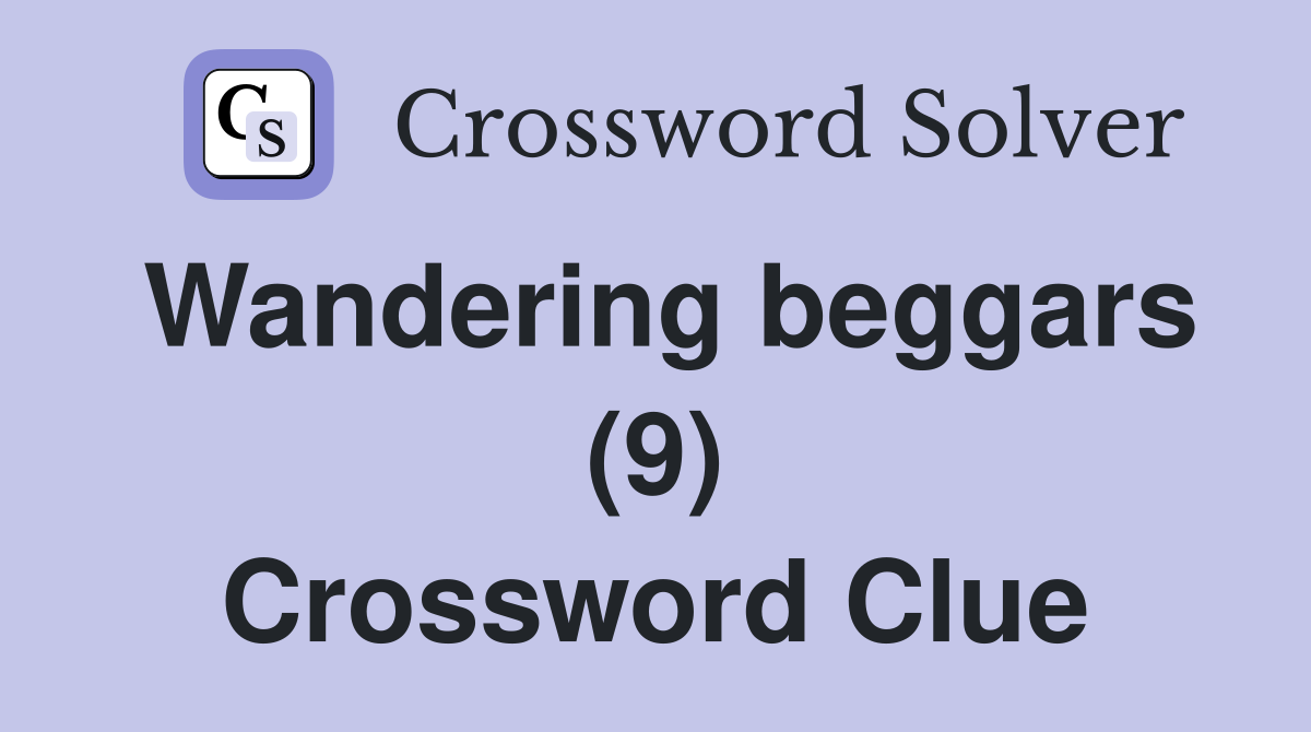 Wandering beggars (9) Crossword Clue
